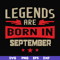 BD0143-Legends are born september svg, birthday svg, png, dxf, eps digital file BD0143.jpg