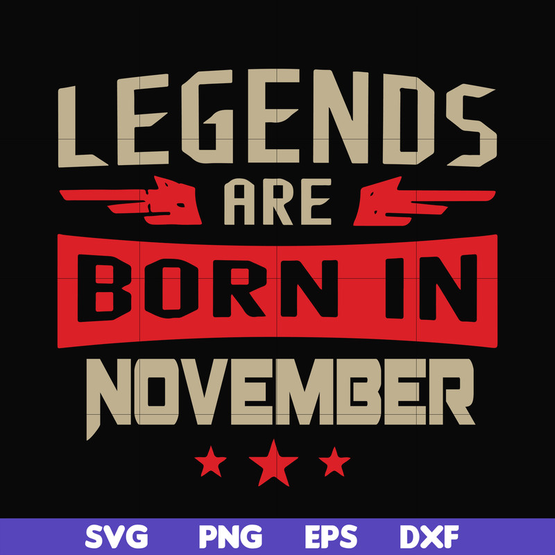 BD0145-Legends are born November svg, birthday svg, png, dxf, eps digital file BD0145.jpg