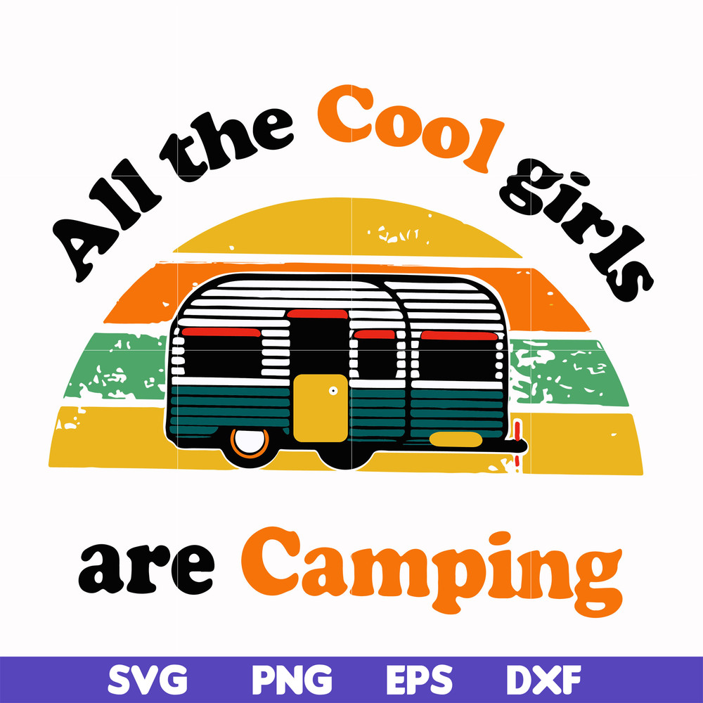 CMP009-all the cool girls are camping svg, png, dxf, eps digital file CMP009.jpg