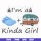 CMP073-I am a kinda girl svg, png, dxf, eps digital file CMP073.jpg