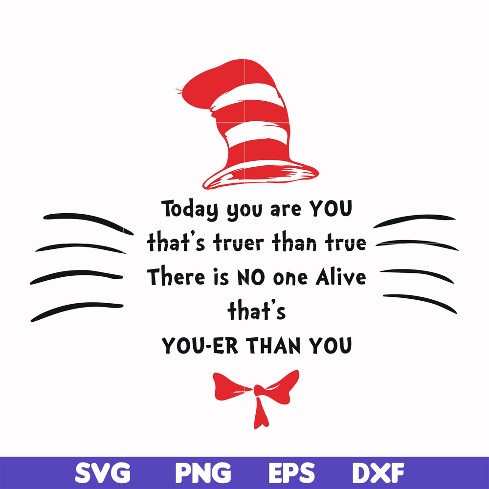 DR000106-Today you are you that's truer than true there is no one alive that's you-er than you svg, png, dxf, eps file DR000106.jpg