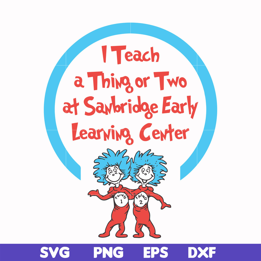 DR000108-I teach a thing or two at Sanbridge early learning center svg, png, dxf, eps file DR000108.jpg