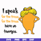 DR000150-I speak for the tress for the tress have no tonuges svg, png, dxf, eps file DR000150.jpg