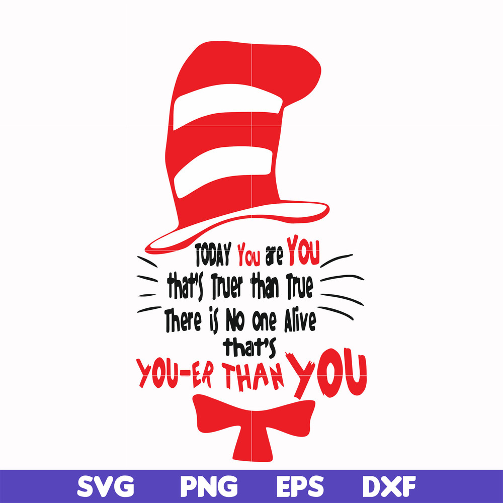 DR00017-Today you are you that's truer than true there is no one alive that's you-er than you svg, png, dxf, eps file DR00017.jpg