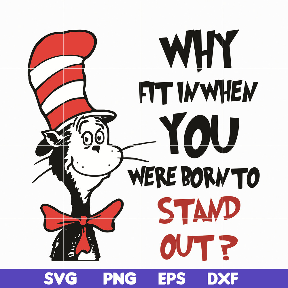 DR0501211-Why fit in when you where born to stand out svg, quotes dr seuss svg, Cat in the hat svg, dr svg, png, dxf, eps digital file DR0501211.jpg