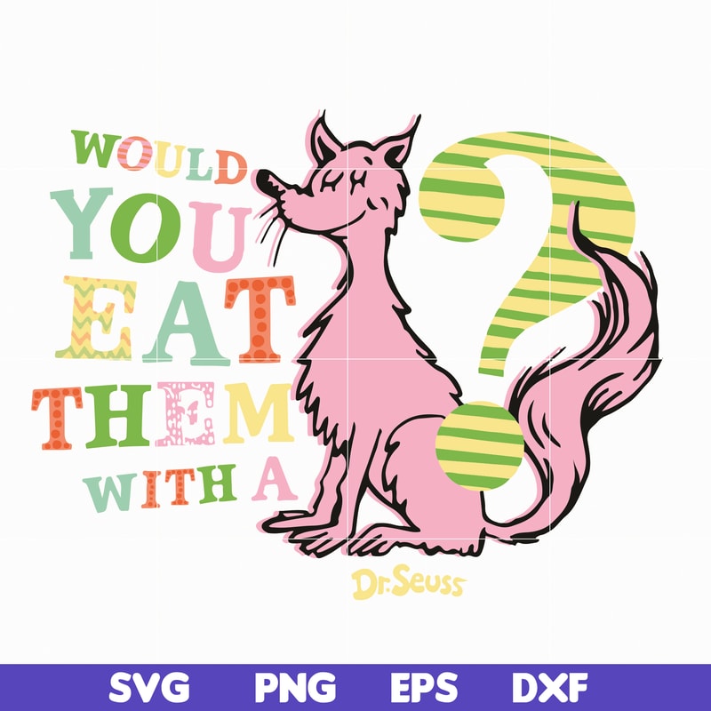 DR05012131-Would you eat them with a dr seuss svg, dr svg, png, dxf, eps file DR05012131.jpg