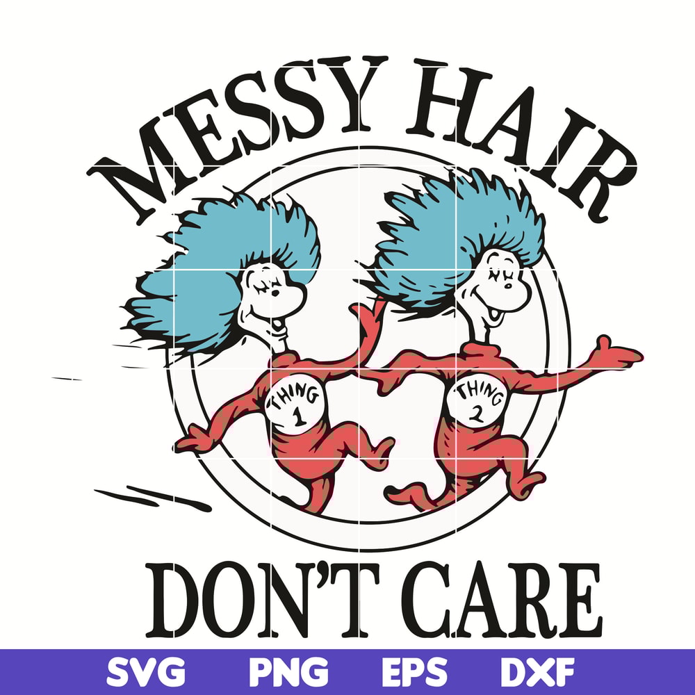 DR0501219-Dr. Seuss Quotes svg , Messy Hair Do not Care svg, dr svg, png, dxf, eps digital file DR0501219.jpg