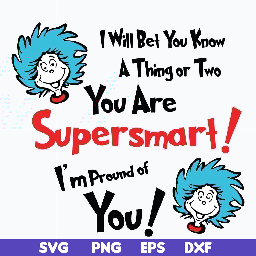 DR0601211-I'll bet you know a thing or two you are supersmart, dr seuss svg, png, dxf, eps digital file DR0601211.jpg