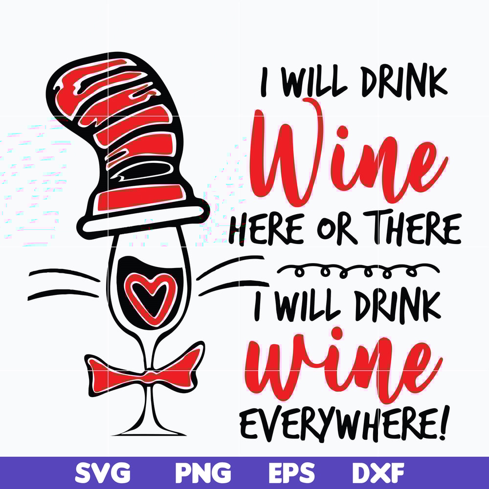 DR0601214-I will drink wine here or there i will drink wine everywhere svg, Dr seuss svg, png, dxf, eps digital file DR0601214.jpg