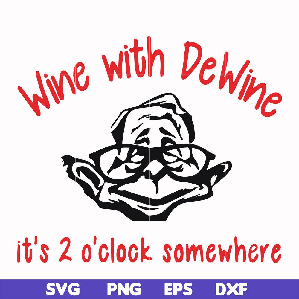 FN0001014-Wine with Dewine it's 2 o'clock somewhere svg, png, dxf, eps file FN0001014.jpg