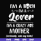 FN000149-I'm a bitch I'm a lover I'm a crazy ass mother svg, png, dxf, eps file FN000149.jpg