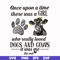 FN000155-Once upon a time there was a girl who really loved dogs and cows it was me svg, png, dxf, eps file FN000155.jpg