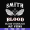 FN000172-Smith blood runs through my veins svg, png, dxf, eps file FN000172.jpg