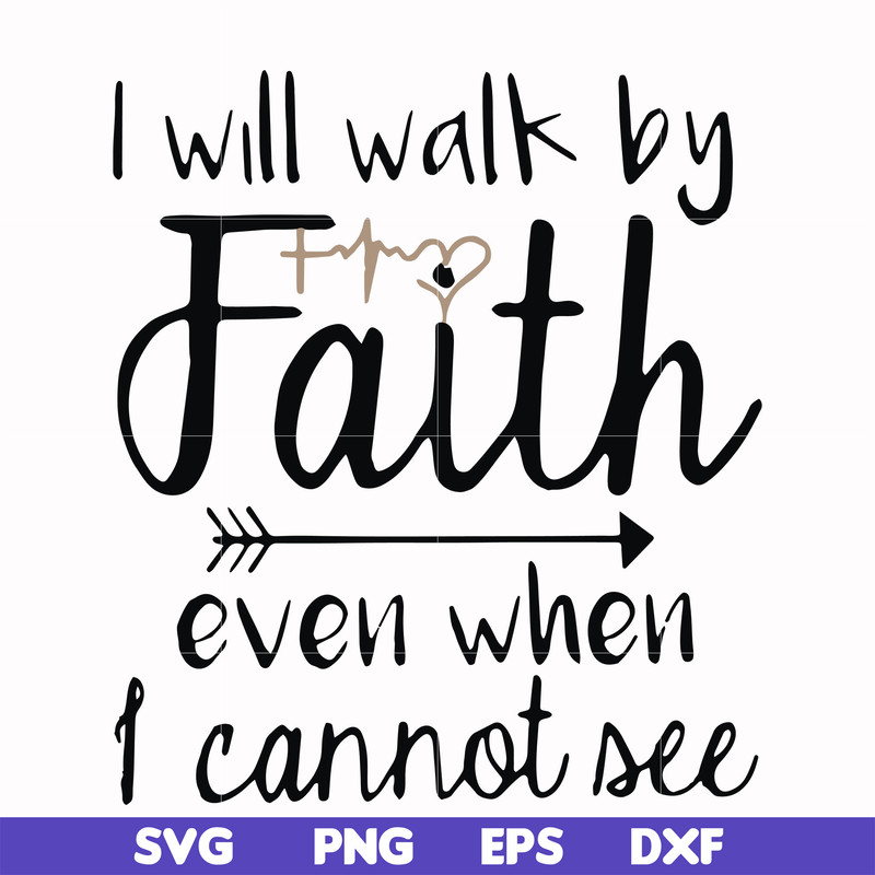 FN000174-I will walk by faith even when I cannot see svg, png, dxf, eps file FN000174.jpg
