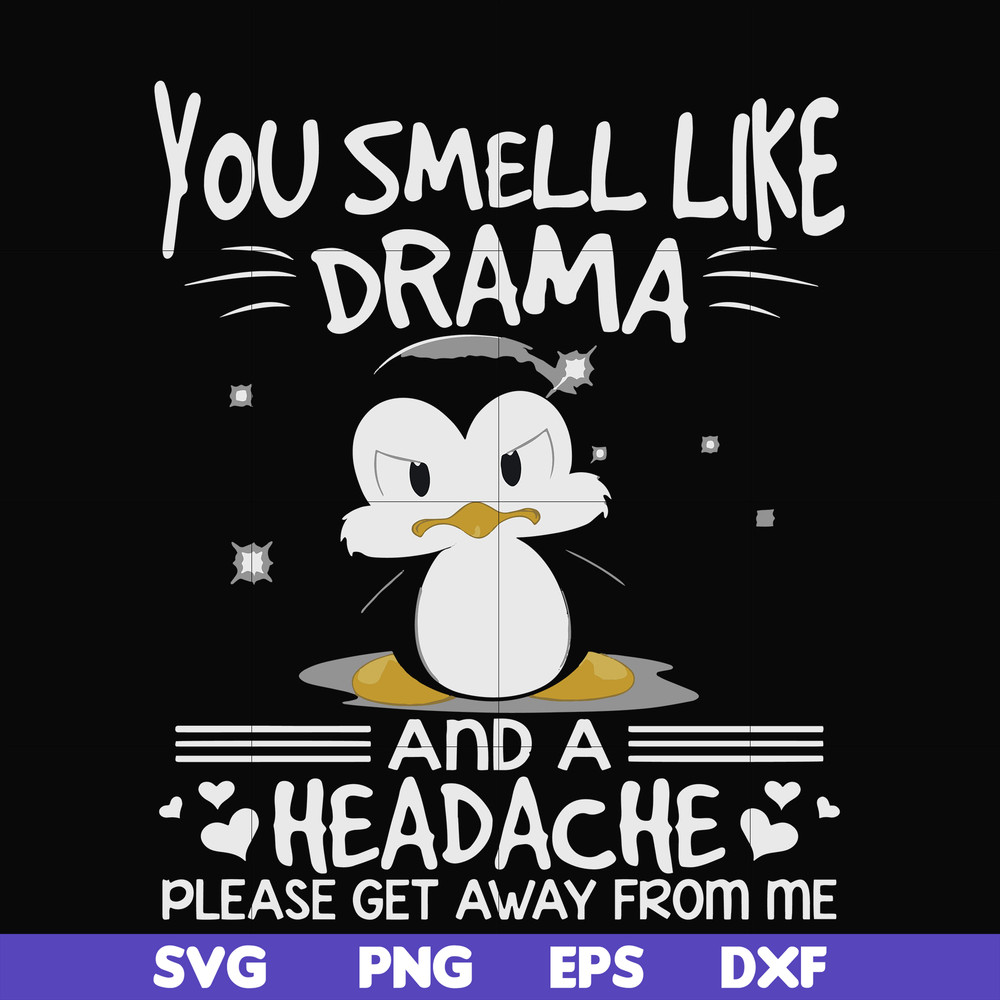 FN000185-You smell like drama and a headache please get away from me svg, png, dxf, eps file FN000185.jpg