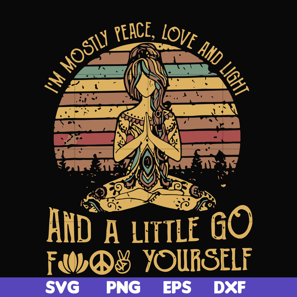 FN00021-I'm mostly peace love and light and a little go fuck yourself svg, png, dxf, eps file FN00021.jpg