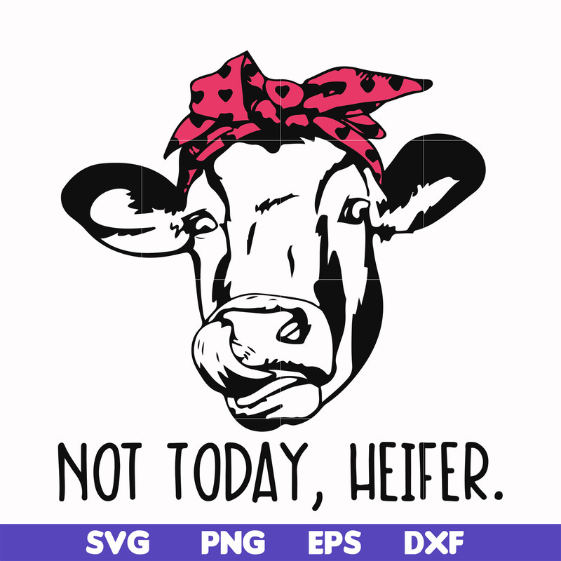 FN000235-Not today Heifer svg, png, dxf, eps file FN000235.jpg