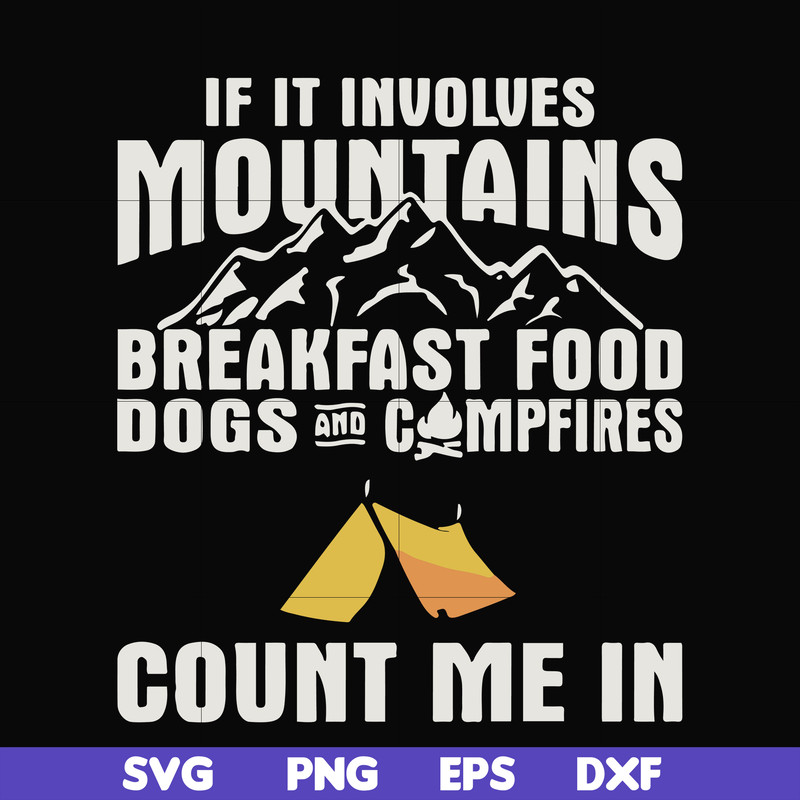 FN000258-If it involves mountains breakfast food dogs and campfires count me in svg, png, dxf, eps file FN000258.jpg