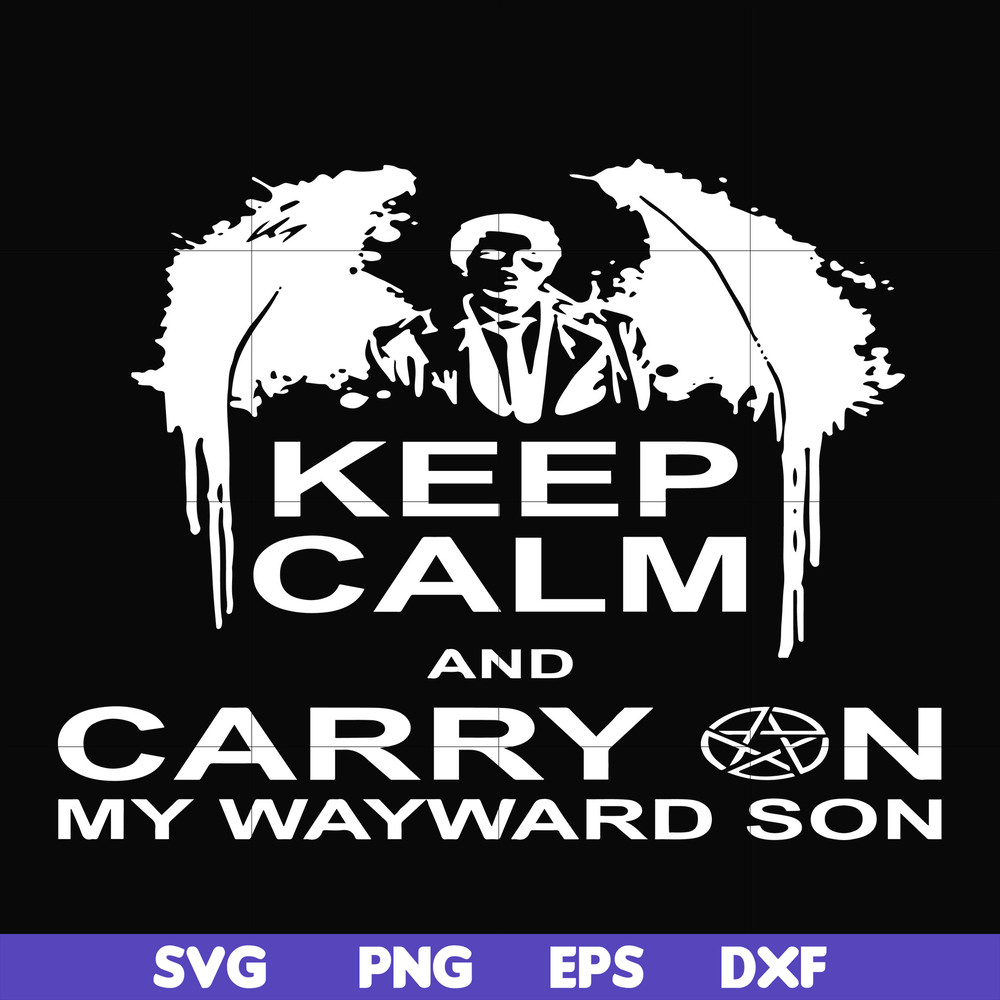FN000261-Keep calm and carry on my wayward son svg, png, dxf, eps file FN000261.jpg