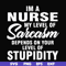 FN000272-Im a nurse my level of sarcasm depends on your level of stupidity svg, png, dxf, eps file FN000272.jpg