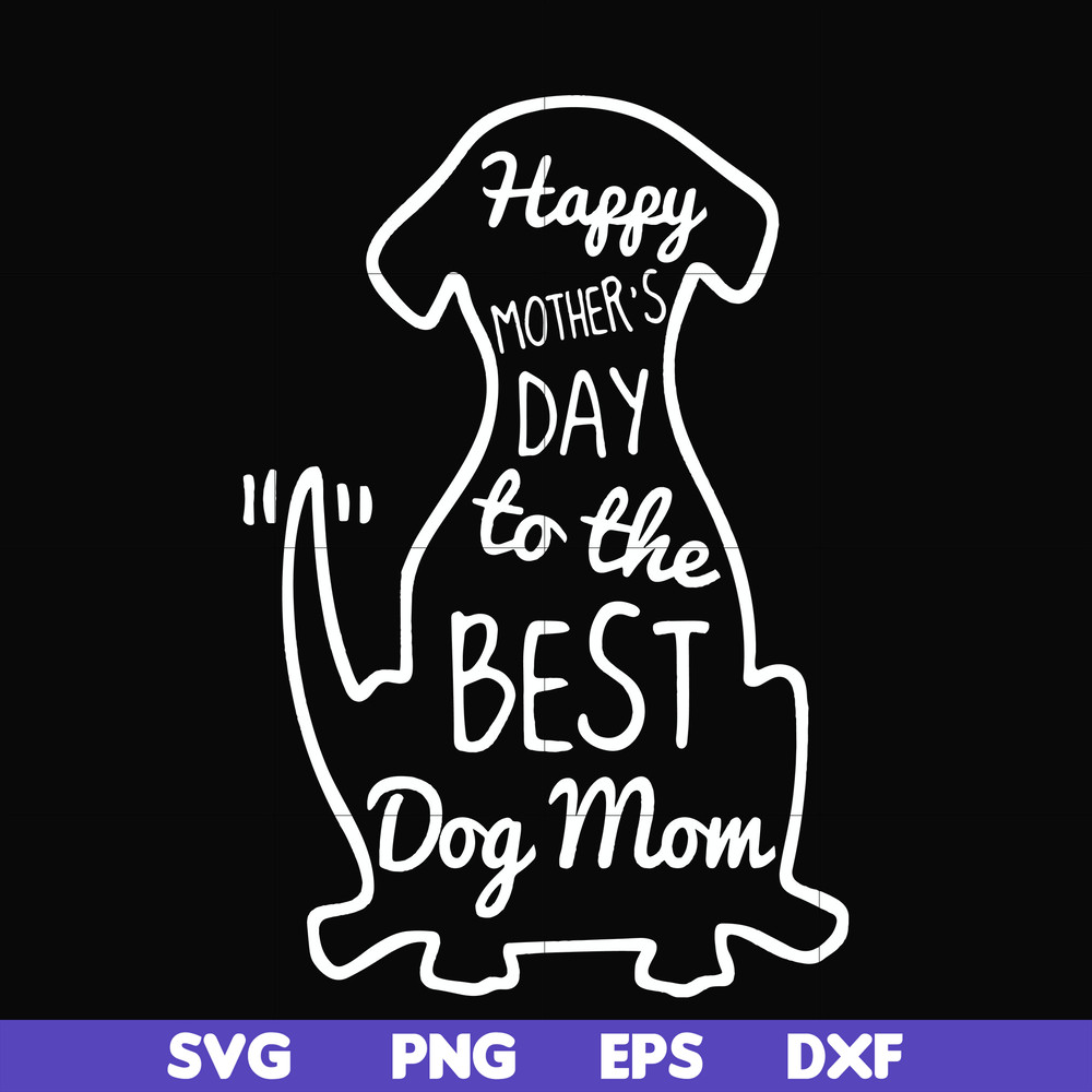 FN000306-Happy mother;s day to the best dog mom svg, png, dxf, eps file FN000306.jpg