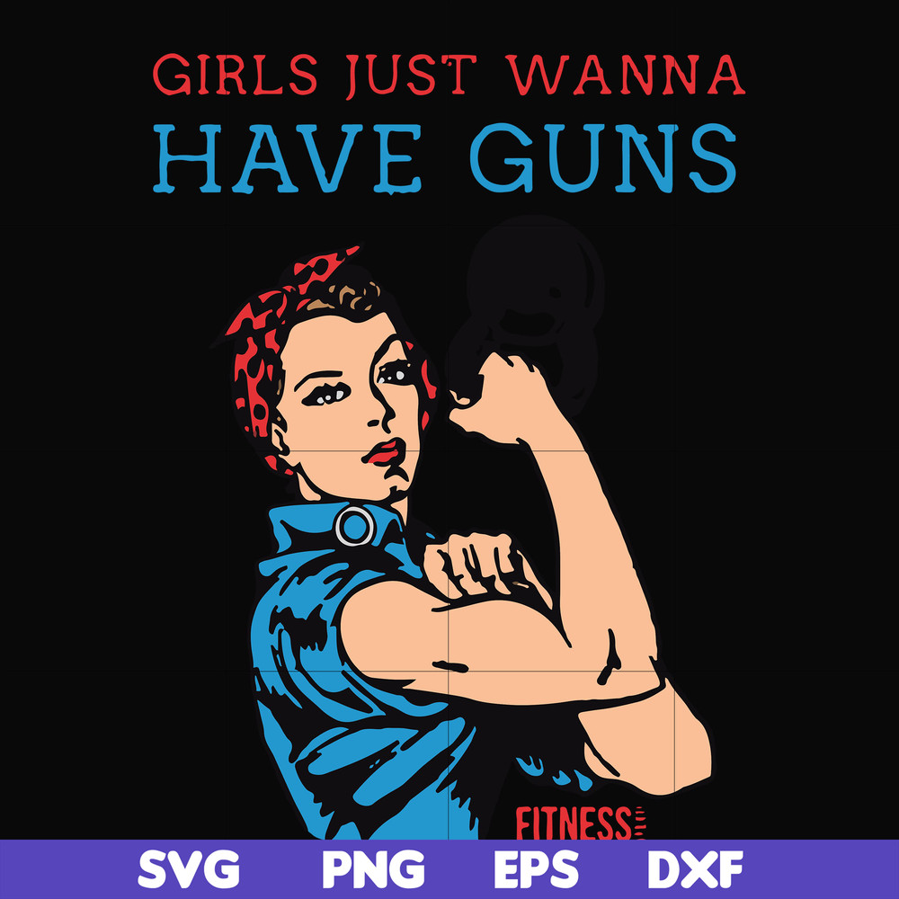 FN000308-Girl just wanna have guns svg, png, dxf, eps file FN000308.jpg