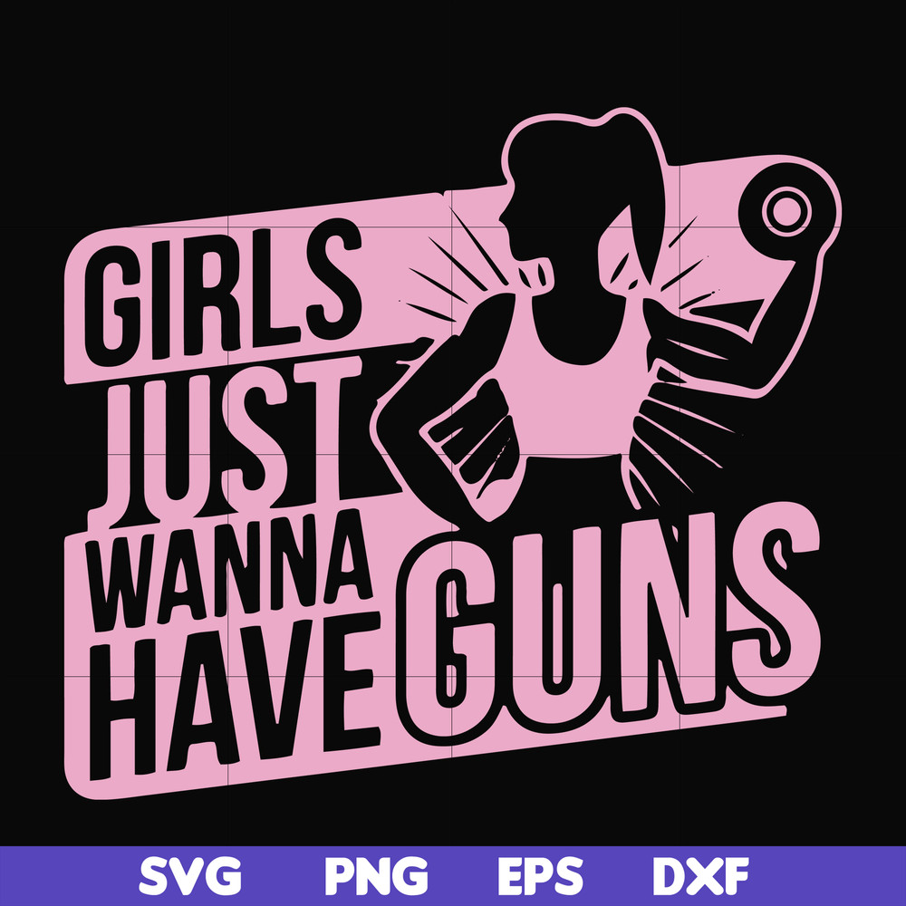 FN000309-Girl just wanna have guns svg, png, dxf, eps file FN000309.jpg