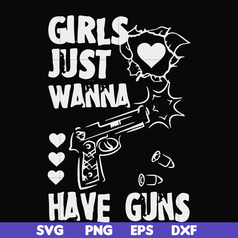 FN000310-Girl just wanna have guns svg, png, dxf, eps file FN000310.jpg
