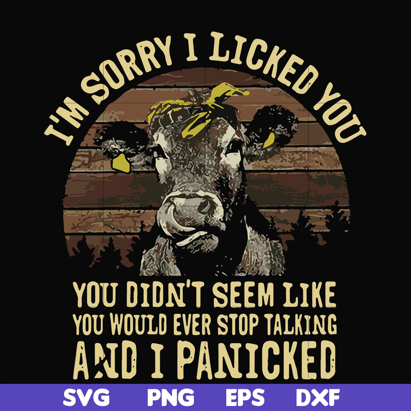 FN000335-I'm sorry I licked you you didn't seem like you would ever stop talking and I panicked svg, png, dxf, eps file FN000335.jpg