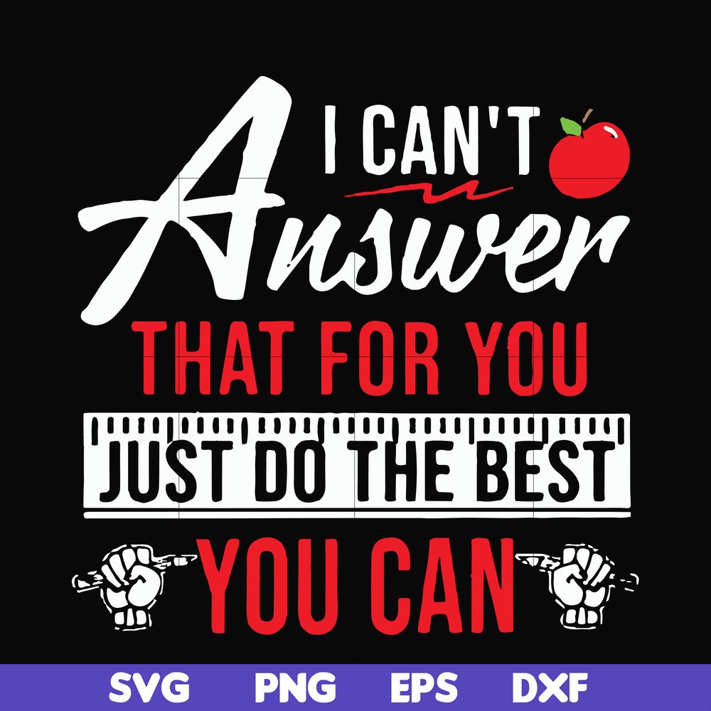 FN00040-I can't answer that for you just do the best you can svg, png, dxf, eps file FN00040.jpg