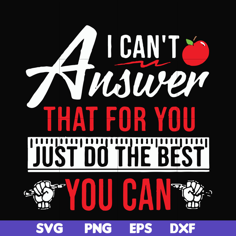 FN00040-I can't answer that for you just do the best you can svg, png, dxf, eps file FN00040.jpg