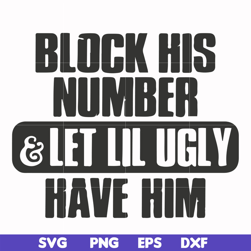 FN000416-Block his number let lil ugly have him svg, png, dxf, eps file FN000416.jpg