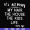 FN000420-It's all messy my hair the house the kids life svg, png, dxf, eps file FN000420.jpg