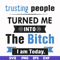 FN000428-TRusting people turned me into the bitch I am today svg, png, dxf, eps file FN000428.jpg