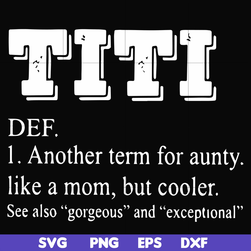 FN00043-TITI another term for aunty like a mom, but cooler svg, png, dxf, eps file FN00043.jpg