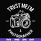 FN000459-Trust mei'm a photographer svg, png, dxf, eps file FN000459.jpg