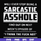 FN000465-Will I ever stop being a sarcastic asshole find out on next week's episode of I think the fuck not svg, png, dxf, eps file FN000465.jpg