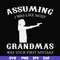 FN000483-Assuming I was like most grandmas was your first mistake svg, png, dxf, eps file FN000483.jpg
