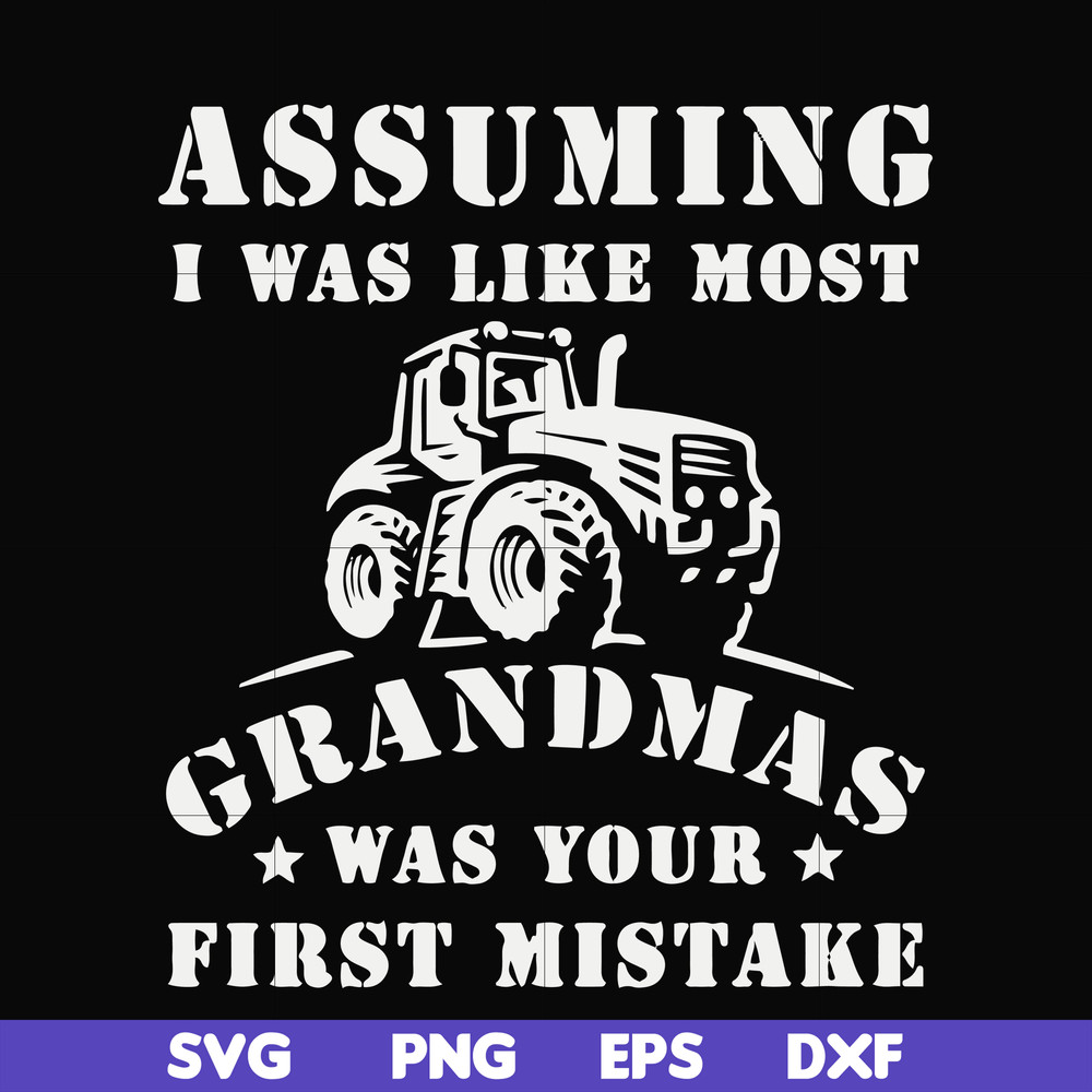 FN000485-Assuming I was like most grandmas was your first mistake svg, png, dxf, eps file FN000485.jpg