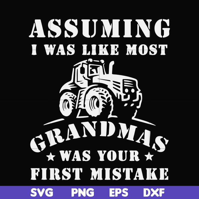 FN000485-Assuming I was like most grandmas was your first mistake svg, png, dxf, eps file FN000485.jpg