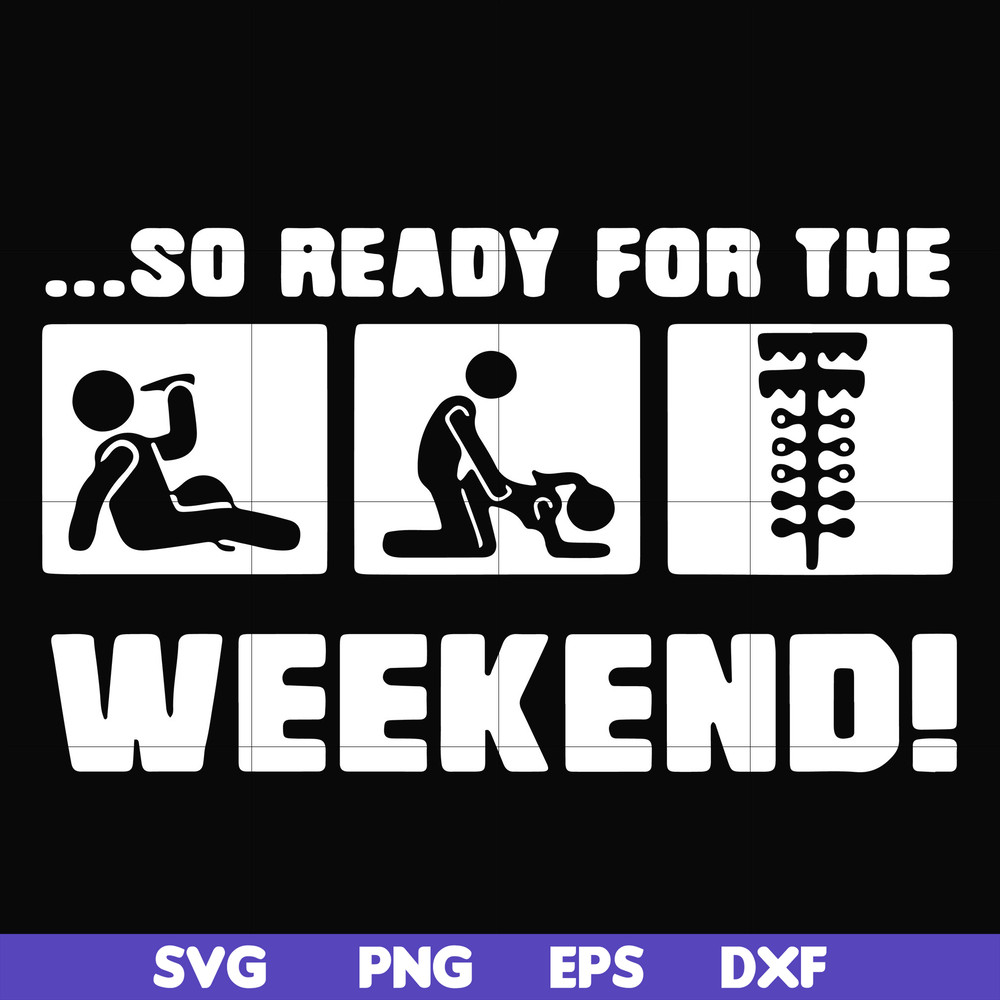 FN000493-So ready for me weekend svg, png, dxf, eps file FN000493.jpg