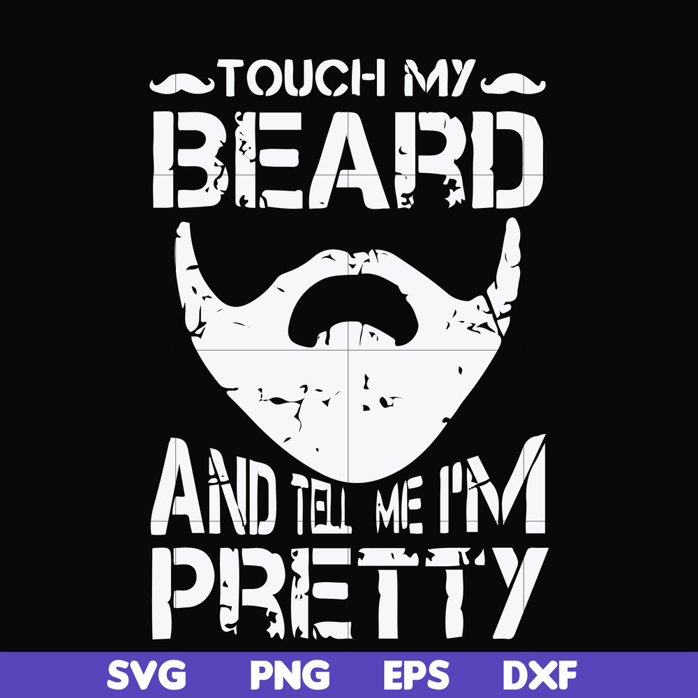 FN000514-Touch my beard and tell me I'm pretty svg, png, dxf, eps file FN000514.jpg