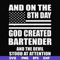 FN000547-And on the 8th day God created bartender and the devil stood at attention svg, png, dxf, eps file FN000547.jpg