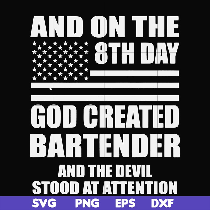 FN000547-And on the 8th day God created bartender and the devil stood at attention svg, png, dxf, eps file FN000547.jpg