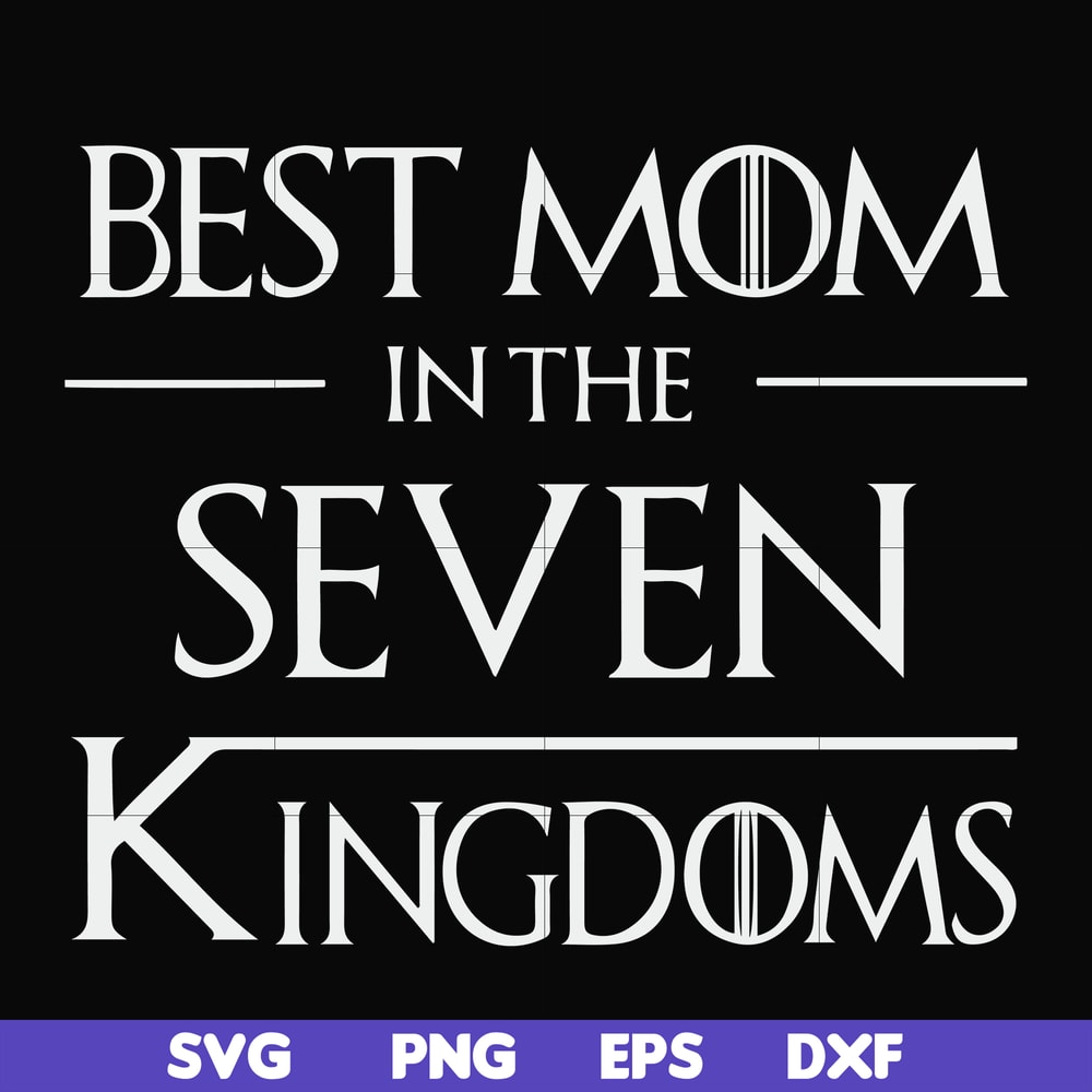 FN000563-Best mom in the seven kingdoms svg, png, dxf, eps file FN000563.jpg