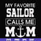 FN000564-My favorite sailor calls me mom svg, png, dxf, eps file FN000564.jpg
