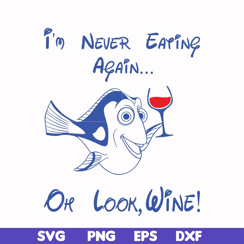 FN00059-I'm never eating again Oh look wine svg, png, dxf, eps file FN00059.jpg