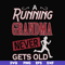 FN000648-A running grandma never gets old svg, png, dxf, eps file FN000648.jpg