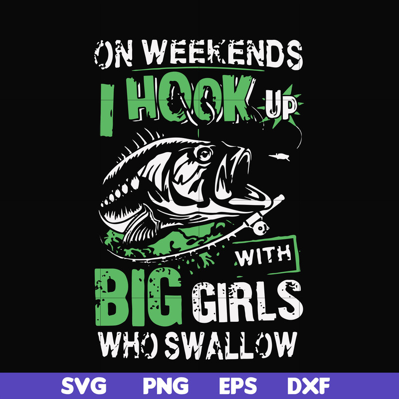 FN000727-On weekends I hook up with big girls who swallow svg, png, dxf, eps file FN000727.jpg
