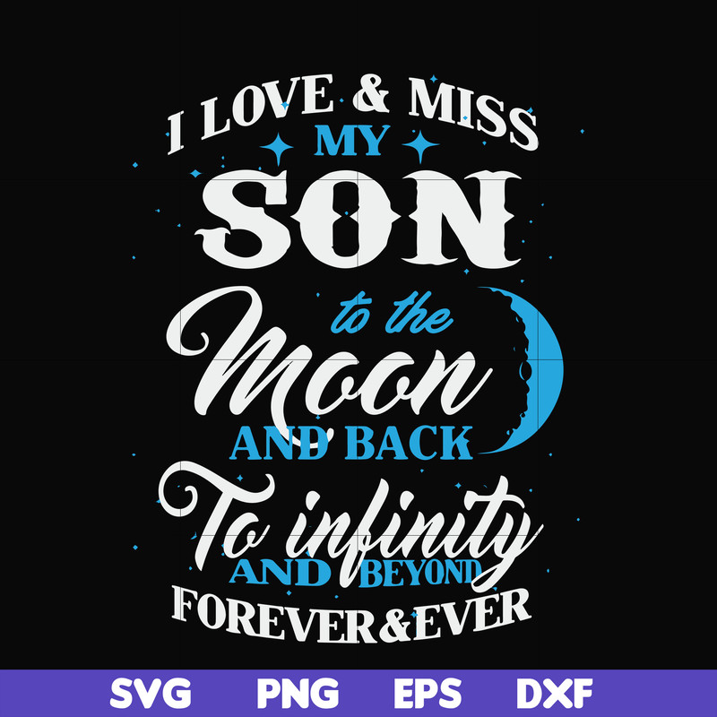 FN000743-I love & miss my son to the moon and back to infinity and beyond forever&ever svg, png, dxf, eps file FN000743.jpg